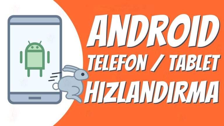 Android Telefon ve Tablet Hızlandırma Yöntemleri