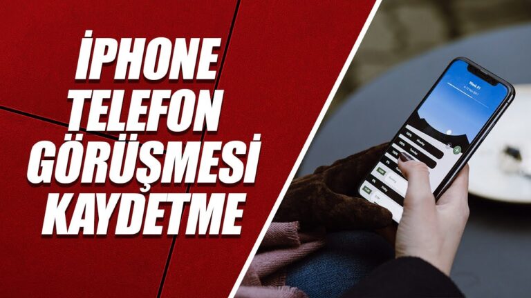 iPhone’da Telefon Görüşmesi Kaydetme Yöntemleri
