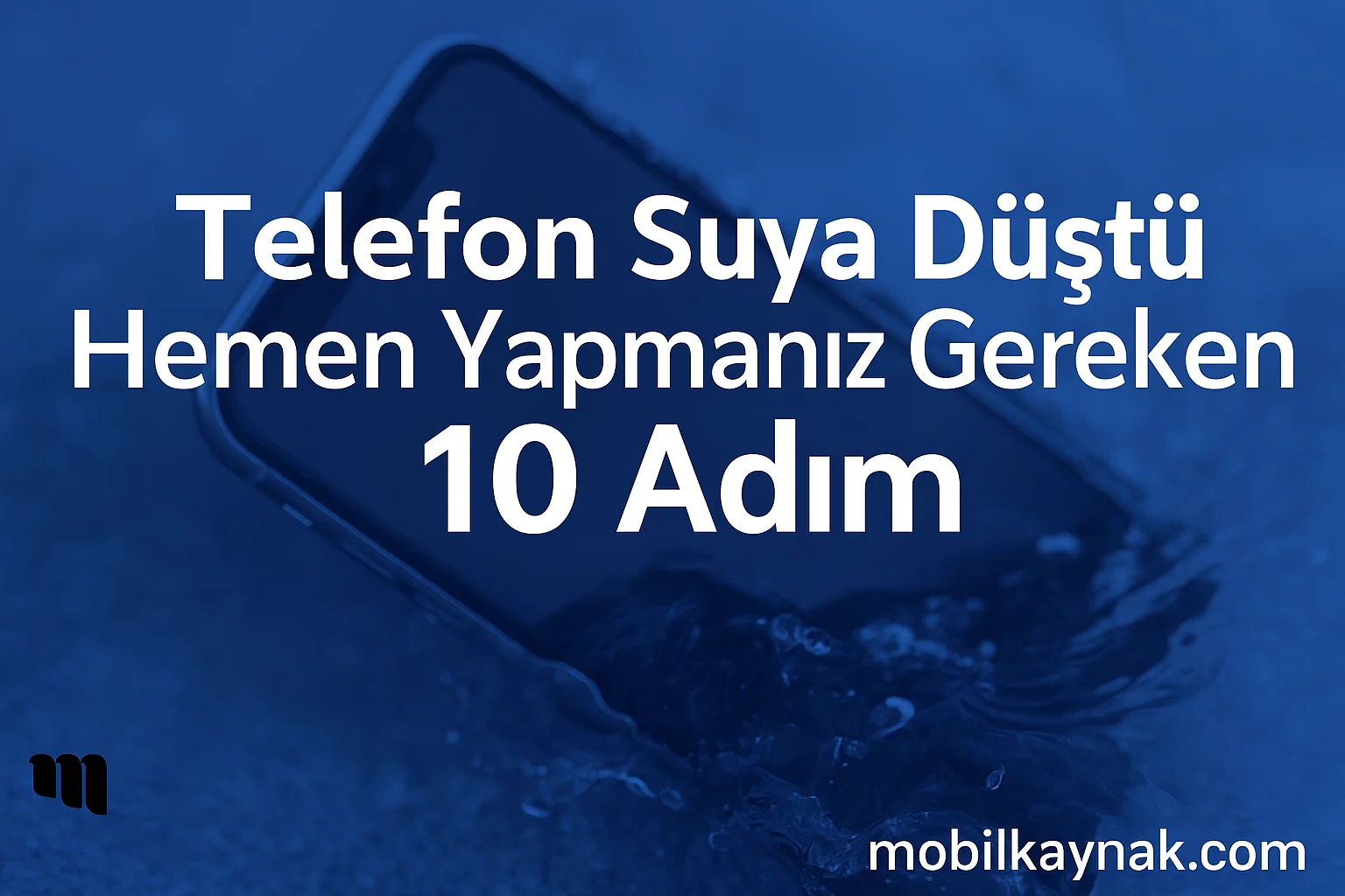 Telefon Suya Düştü Hemen Yapmanız Gereken 10 Adım